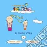 Il primo volo. I viaggi di Palloncino. Ediz. illustrata. Vol. 2 libro