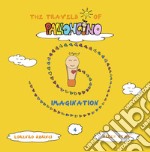 Imagination. The travels of Palloncino. Ediz. a colori. Vol. 4 libro