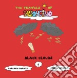 Black clouds. The travels of Palloncino. Ediz. a colori. Vol. 6 libro