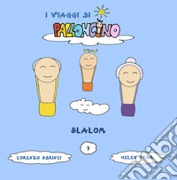 Slalom. I viaggi di Palloncino. Ediz. illustrata. Vol. 7 libro
