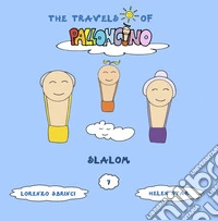 Slalom. The travels of Palloncino. Ediz. illustrata. Vol. 7 libro