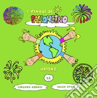 Unione. I viaggi di Palloncino. Vol. 13 libro