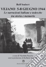 Vejano 5-8 giugno 1944. Le narrazioni italiane e tedesche tra storia e memoria libro