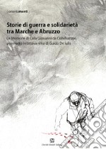 Storie di guerra e solidarietà tra Marche e Abruzzo. Le Memorie di Cola Giovanni da Collefrattale, poemetto in ottava rima di Guido de Iulis libro