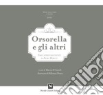 Orsorella e gli altri. Fiabe lateresi raccontate da Pietro Moretti. Ediz. illustrata libro