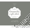 Orsorella e gli altri. Fiabe lateresi raccontate da Pietro Moretti. Ediz. illustrata libro di D'Aureli M. (cur.)