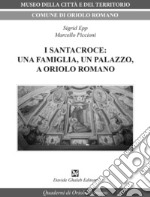 I Santacroce: una famiglia, un palazzo, a Oriolo Romano