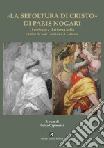 «La sepoltura di Cristo» di Paris Nogari libro