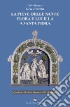 La pieve delle sante Flora e Lucilla a Santa Fiora libro