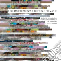 Dell'immediatezza e di forze primarie. Ediz. a colori libro
