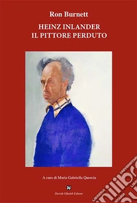 Heinz Inlander. Il pittore perduto libro