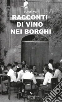 Racconti di vino nei borghi libro