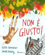 Non è giusto! Albi illustrati. Ediz. a colori libro