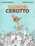 Il signor Cerotto. Ediz. a colori