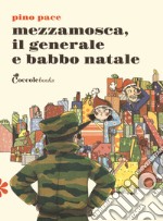 Mezzamosca, il generale e Babbo Natale. Primule prime letture libro