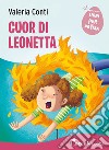 Cuor di leonetta. Ediz. a colori libro