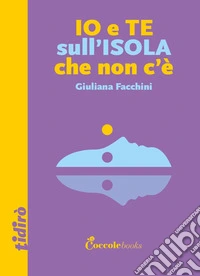 Io e te sull'isola che non c'è libro
