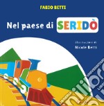 Nel paese di Seridò. Ediz. a colori