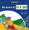 Nel paese di Seridò. Ediz. a colori libro