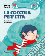 La coccola perfetta. Albi illustrati. Ediz. a colori libro