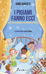 I pigiami fanno eccì. Ediz. illustrata libro