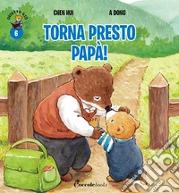 Torna presto papà! Orsetto Giò. Ediz. a colori. Vol. 6 libro
