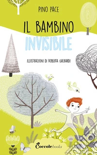 Il bambino invisibile. Ediz. a colori libro