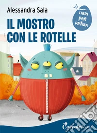 Il mostro con le rotelle libro