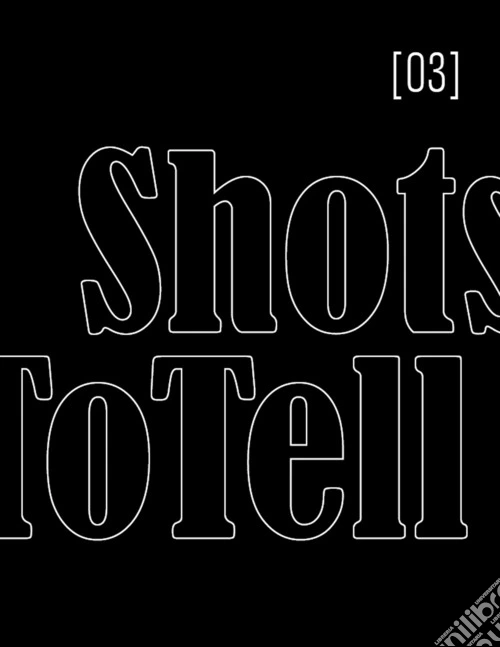 ShotsToTell. Ediz. illustrata. Vol. 3