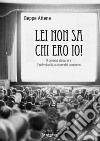 Lei non sa chi ero io! Il cinema italiano e l'individualizzazione del consumo libro