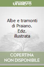 Albe e tramonti di Praiano. Ediz. illustrata