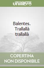 Balentes. Trallallà trallallà libro