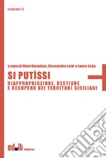 Si putìssi. Riappropriazione, gestione e recupero dei territori siciliani libro