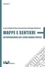 Mappe e sentieri. Un'introduzione agli studi urbani critici libro