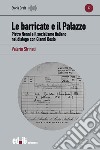 Le barricate e il Palazzo. Pietro Nenni e il socialismo italiano nel dialogo con Gianni Bosio libro