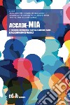 Accade-Mia. Territorio, università e ospedale si incontrano. Il racconto di un'esperienza libro