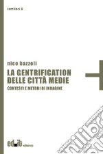 La gentrification delle città medie. Contesti e metodi di indagine libro