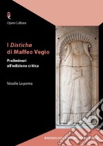 I Disticha di Maffeo Vegio. Preliminari all'edizione critica libro