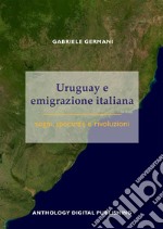 Uruguay e emigrazione italiana: sogni, speranze e rivoluzioni