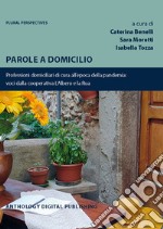 Parole a domicilio. Professioni domiciliari di cura all'epoca della pandemia: voci dalla cooperativa L'Albero e la Rua libro