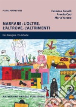 Narrare: l'oltre, l'altrove, l'altrimenti. Per dialogare con le fiabe. Nuova ediz.