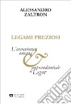 Legami preziosi. L'avventura umana e imprenditoriale di Legor libro