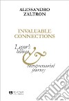 Invaluable connections. Legor's human and entrepreneurial journey libro