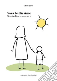 Sarà bellissimo. Storia di una mamma libro