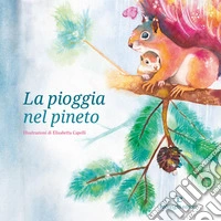 La pioggia nel pineto. Ediz. illustrata libro