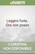 Leggimi forte. Ora non posso libro