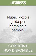 Muter. Piccola guida per bambine e bambini libro