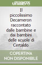 Il piccolissimo Decameron raccontato dalle bambine e dai bambini delle scuole di Certaldo libro