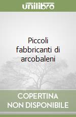 Piccoli fabbricanti di arcobaleni
