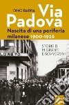 Via Padova. Nascita di una periferia milanese libro